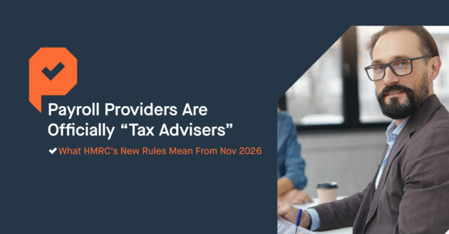 Payroll Providers Are Officially “Tax Advisers”: What HMRC’s New Rules Mean From November 2026
